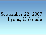 September 22, 2007 - Lyons, Colorado
