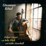 Edgar Meyer, Bela Fleck & Mike Marshall - Uncommon Ritual