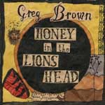 Greg Brown - Honey In The Lion's Head